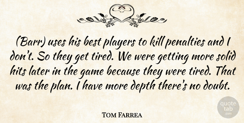 Tom Farrea Quote About Best, Depth, Game, Hits, Later: Barr Uses His Best Players...
