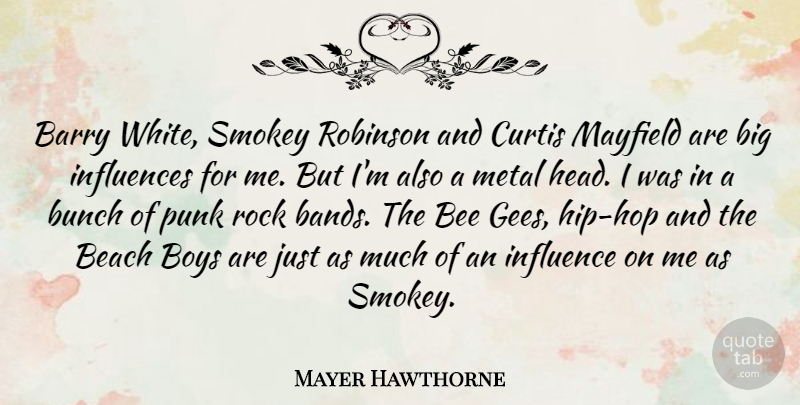 Mayer Hawthorne Quote About Barry, Boys, Bunch, Influences, Metal: Barry White Smokey Robinson And...