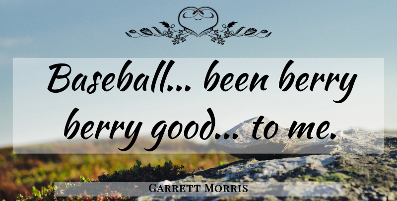 Garrett Morris Quote About Baseball, Berries: Baseball Been Berry Berry Good...