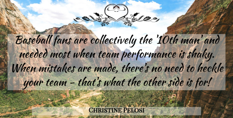Christine Pelosi Quote About Fans, Needed, Performance, Side: Baseball Fans Are Collectively The...