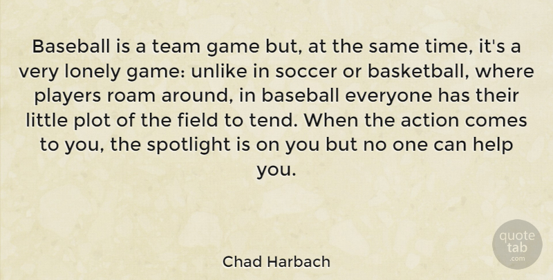 Chad Harbach Quote About Basketball, Soccer, Baseball: Baseball Is A Team Game...