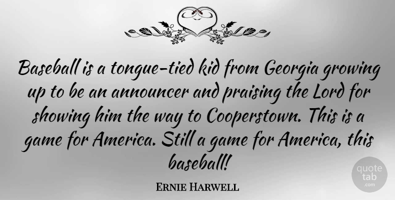 Ernie Harwell Quote About Baseball, Growing Up, Kids: Baseball Is A Tongue Tied...