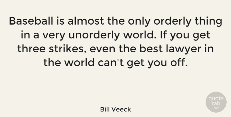 Bill Veeck Quote About Softball, Baseball, Inspirational Sports: Baseball Is Almost The Only...