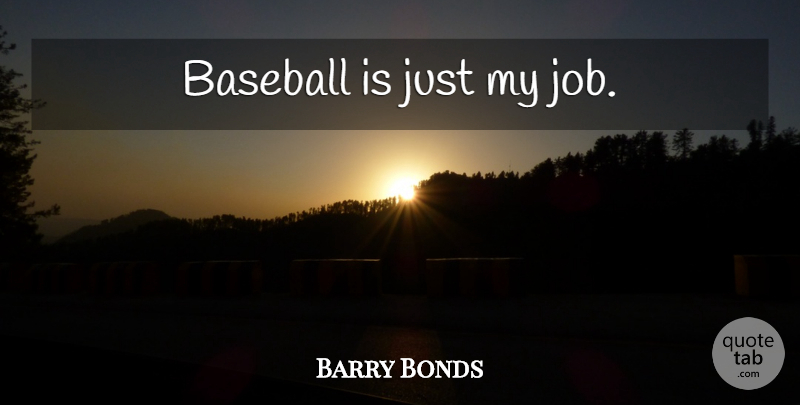 Barry Bonds Quote About Baseball, Jobs, Ties: Baseball Is Just My Job...
