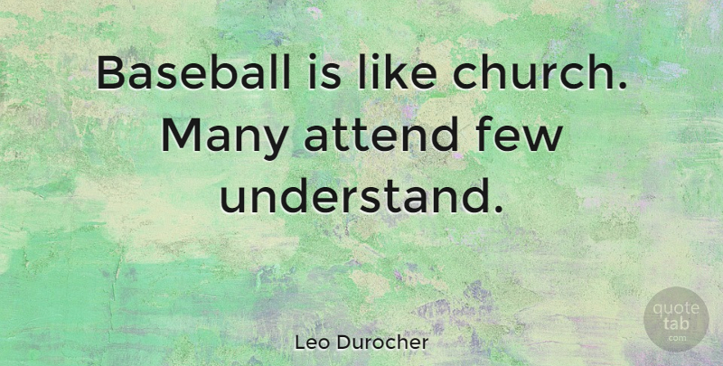 Leo Durocher Quote About Baseball, Motivational Sports, Funny Sports: Baseball Is Like Church Many...