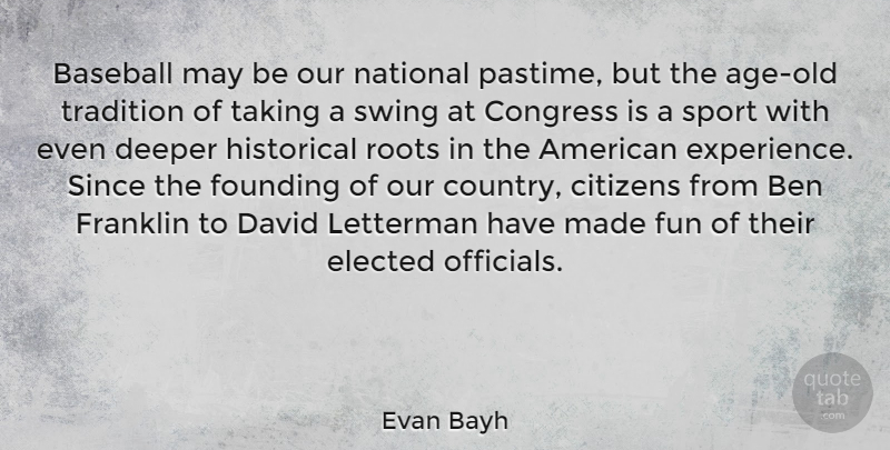 Evan Bayh Quote About Sports, Country, Baseball: Baseball May Be Our National...