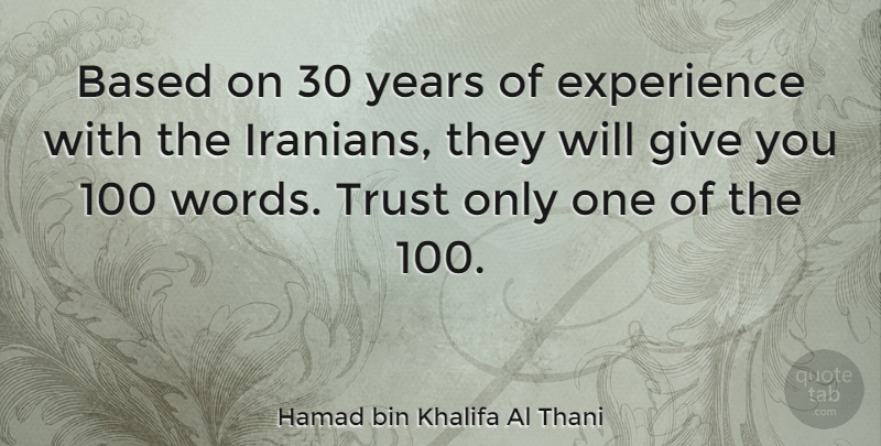 Hamad bin Khalifa Al Thani Quote About Based, Experience, Trust: Based On 30 Years Of...