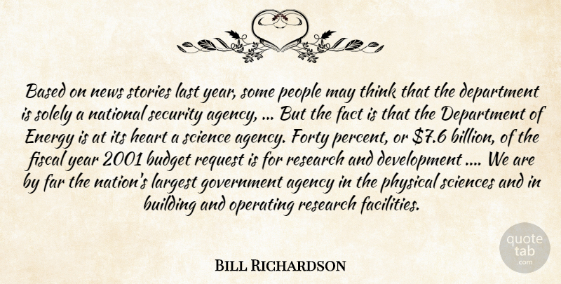 Bill Richardson Quote About Agency, Based, Budget, Building, Department: Based On News Stories Last...