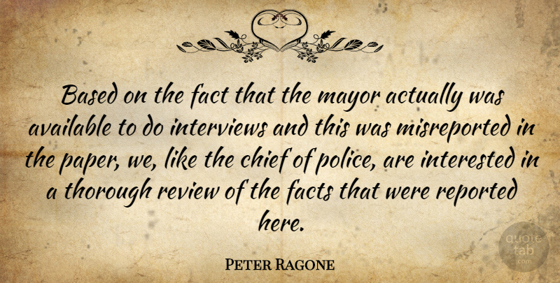 Peter Ragone Quote About Available, Based, Chief, Fact, Facts: Based On The Fact That...