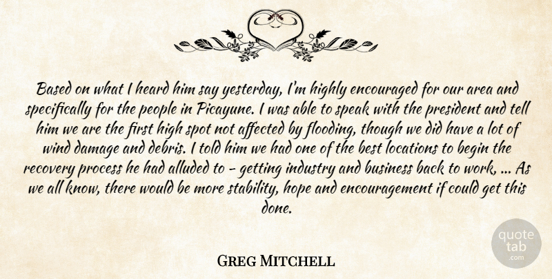 Greg Mitchell Quote About Affected, Area, Based, Begin, Best: Based On What I Heard...