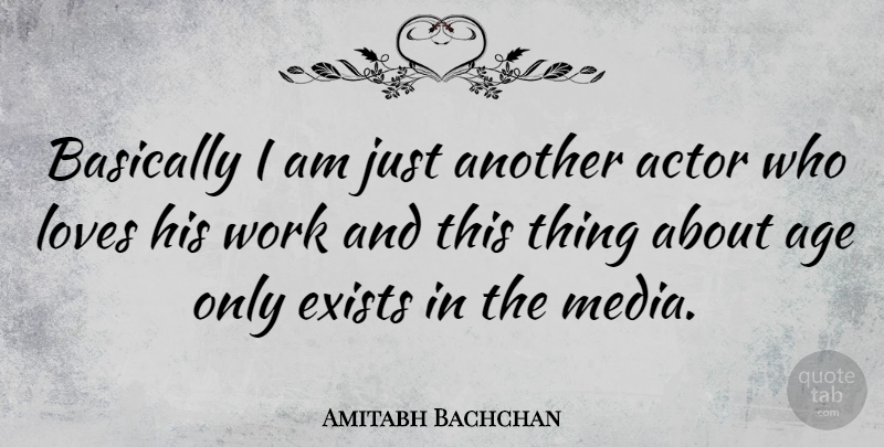 Amitabh Bachchan Quote About Media, Age, Actors: Basically I Am Just Another...
