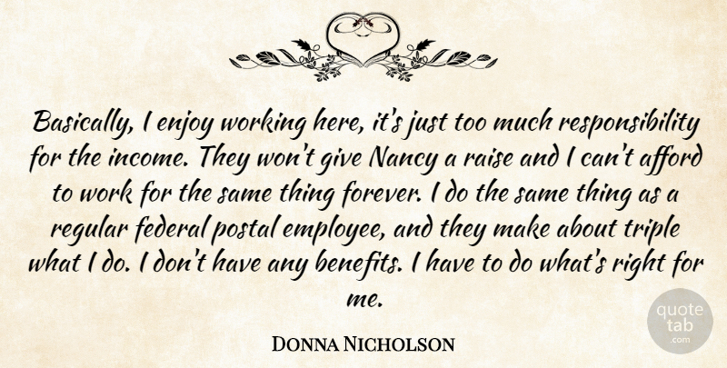 Donna Nicholson Quote About Afford, Enjoy, Federal, Nancy, Postal: Basically I Enjoy Working Here...