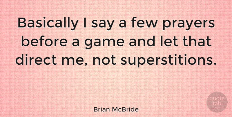 Brian McBride Quote About Basically, Few: Basically I Say A Few...