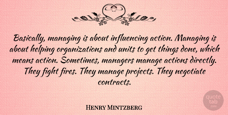 Henry Mintzberg Quote About Mean, Fighting, Organization: Basically Managing Is About Influencing...
