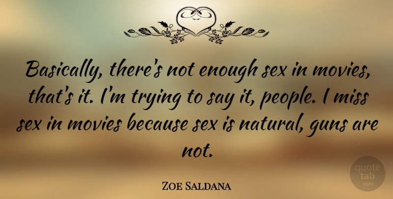 Zoe Saldana Quote About Movie, Sex, Gun: Basically Theres Not Enough Sex...