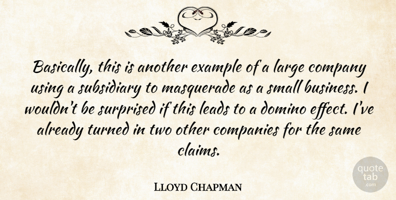 Lloyd Chapman Quote About Companies, Company, Domino, Example, Large: Basically This Is Another Example...
