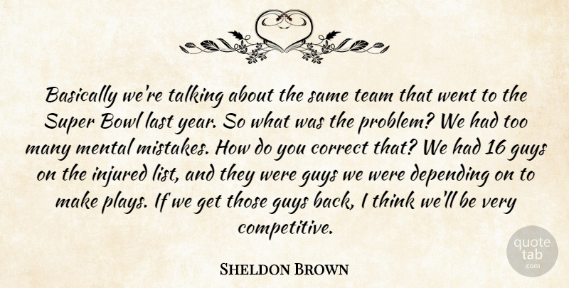 Sheldon Brown Quote About Basically, Bowl, Correct, Depending, Guys: Basically Were Talking About The...