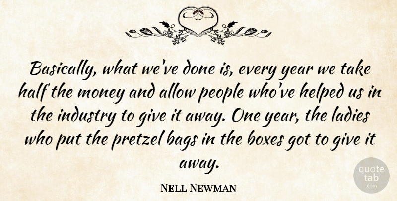 Nell Newman Quote About Allow, Bags, Half, Helped, Industry: Basically What Weve Done Is...
