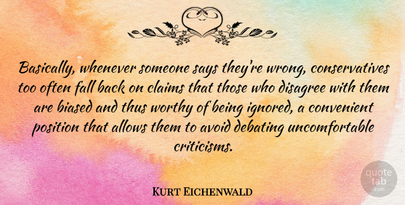 Kurt Eichenwald Quote About Avoid, Biased, Claims, Convenient, Debating: Basically Whenever Someone Says Theyre...