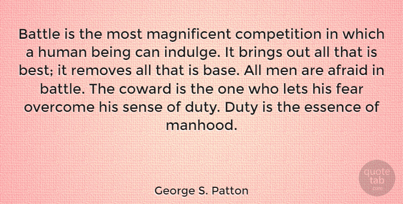 George S. Patton Quote About Fear, Men, Essence: Battle Is The Most Magnificent...
