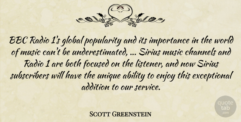 Scott Greenstein Quote About Ability, Addition, Bbc, Both, Channels: Bbc Radio 1s Global Popularity...