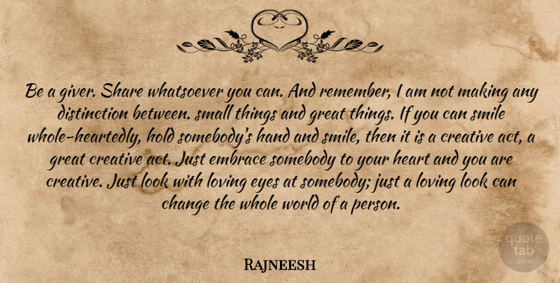 Rajneesh Quote About Heart, Eye, Hands: Be A Giver Share Whatsoever...