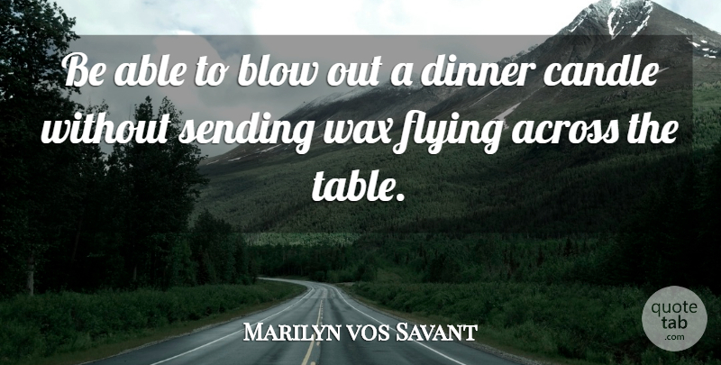 Marilyn vos Savant Quote About Blow, Flying, Literature: Be Able To Blow Out...
