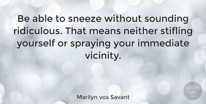 Marilyn vos Savant Quote About Mean, Literature, Able: Be Able To Sneeze Without...