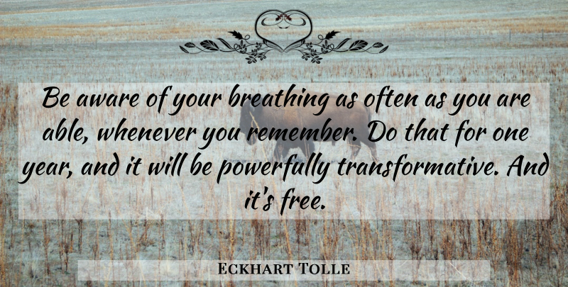 Eckhart Tolle Quote About Years, Breathing, Able: Be Aware Of Your Breathing...