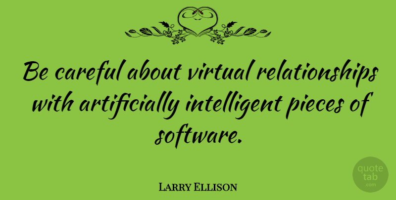 Larry Ellison Quote About Relationships, Virtual: Be Careful About Virtual Relationships...