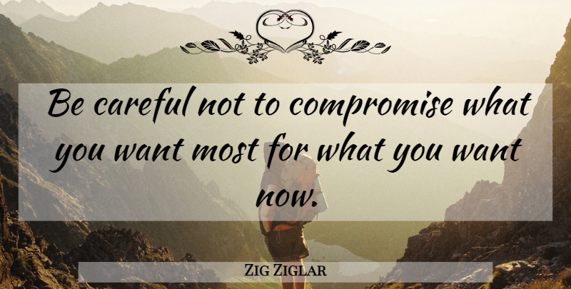Zig Ziglar Quote About Workout, Fitness Motivational, Gym Motivational: Be Careful Not To Compromise...