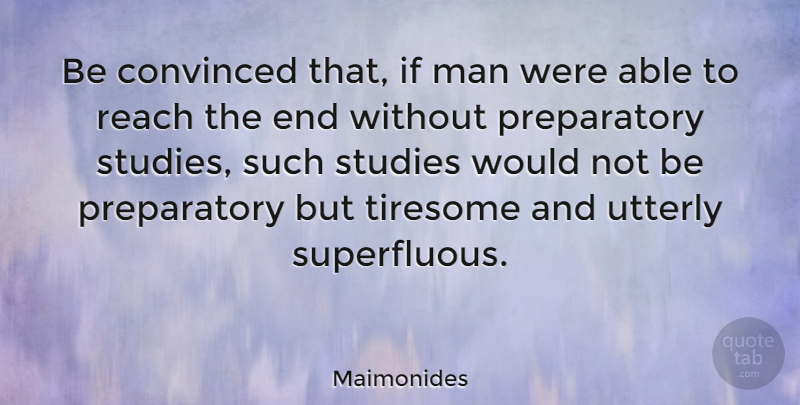 Maimonides Quote About Reality, Men, Able: Be Convinced That If Man...