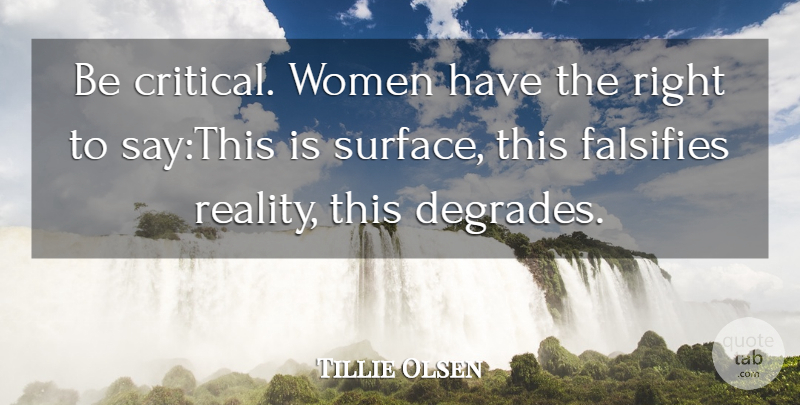 Tillie Olsen Quote About Reality, Women: Be Critical Women Have The...