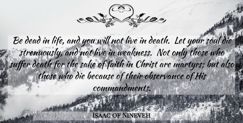 Isaac of Nineveh Quote About Life, Soul, Suffering: Be Dead In Life And...