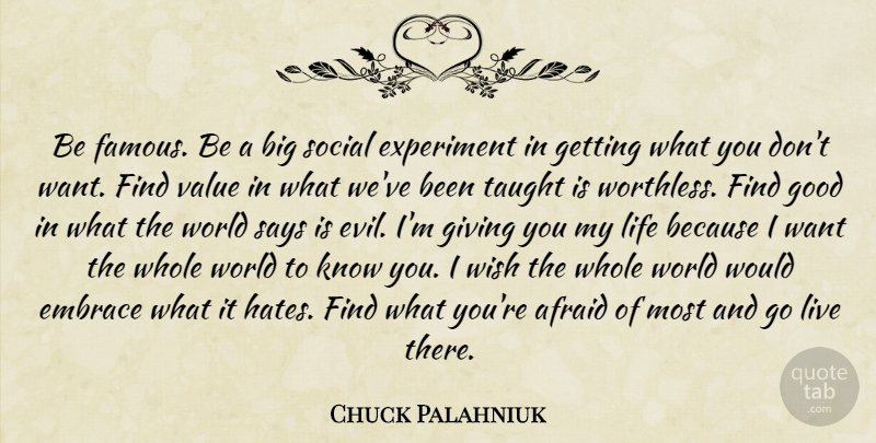 Chuck Palahniuk Quote About Hate, Evil, Giving: Be Famous Be A Big...