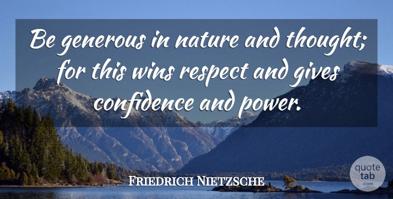 Friedrich Nietzsche Quote About Power, Winning, Giving: Be Generous In Nature And...