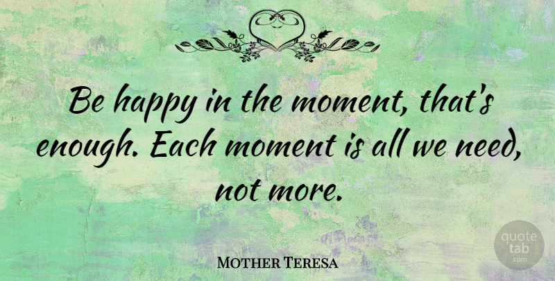 Mother Teresa Quote About Birthday, Peace, Positivity: Be Happy In The Moment...