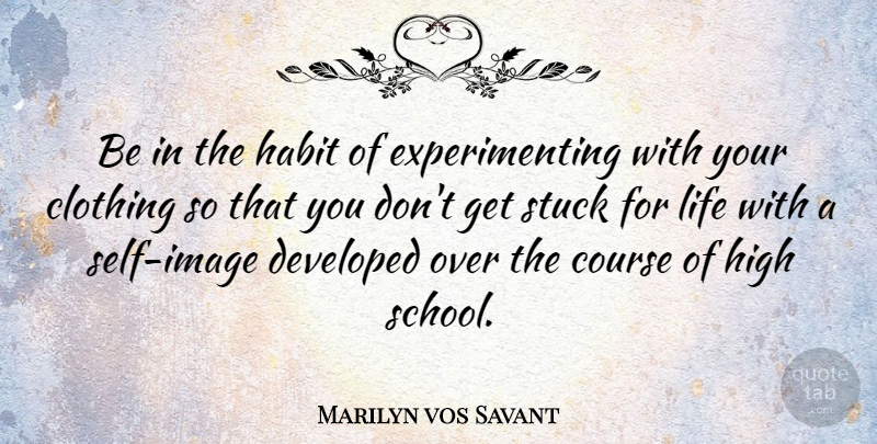 Marilyn vos Savant Quote About School, Self, Boots: Be In The Habit Of...