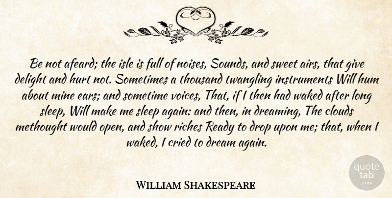 William Shakespeare Quote About Dream, Sweet, Hurt: Be Not Afeard The Isle...