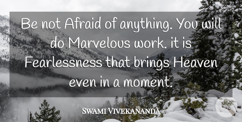 Swami Vivekananda Quote About Heaven, Moments, Working It: Be Not Afraid Of Anything...
