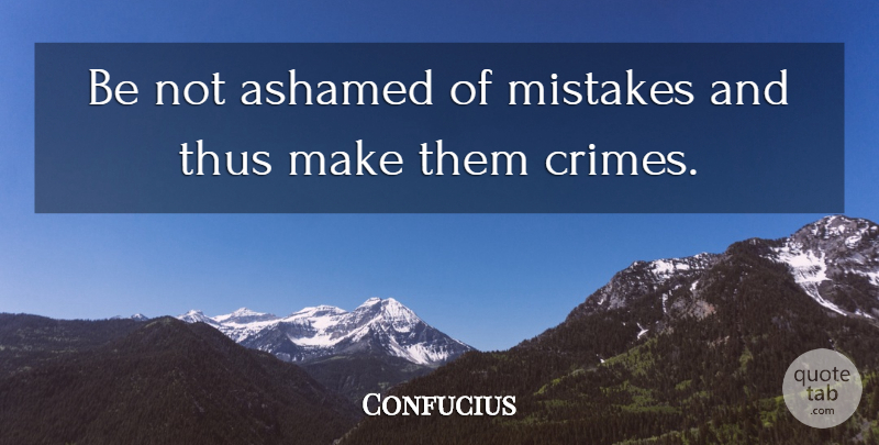 Confucius Quote About Inspirational, Success, Motivation: Be Not Ashamed Of Mistakes...