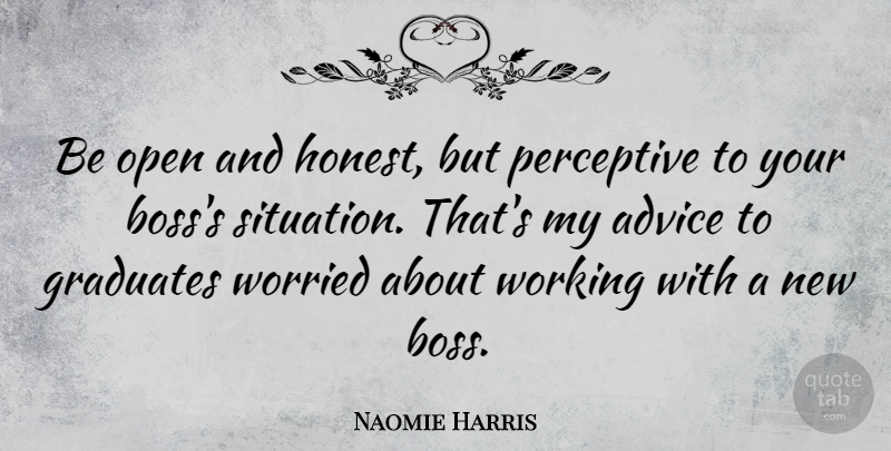 Naomie Harris Quote About Boss, Advice, Honest: Be Open And Honest But...