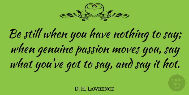 D. H. Lawrence Quote About Peace, Life And Love, Work: Be Still When You Have...