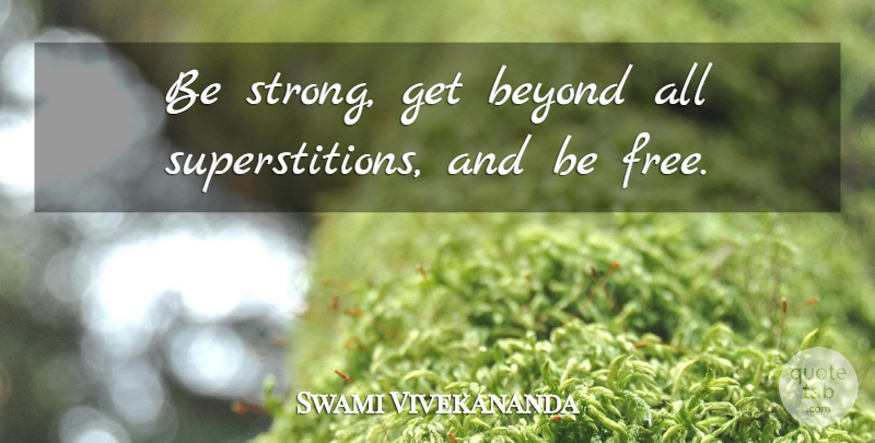 Swami Vivekananda Quote About Strong, Motivation, Inspiration: Be Strong Get Beyond All...