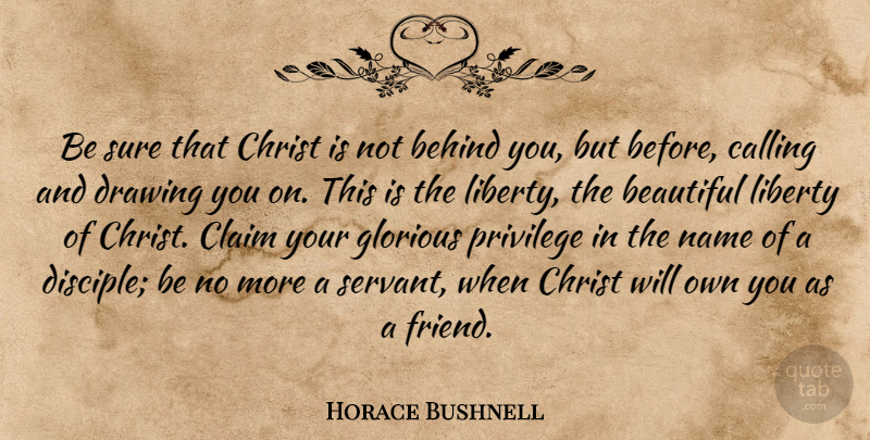 Horace Bushnell Quote About Beautiful, Names, Drawing: Be Sure That Christ Is...