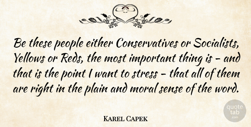 Karel Capek Quote About Stress, Yellow, People: Be These People Either Conservatives...