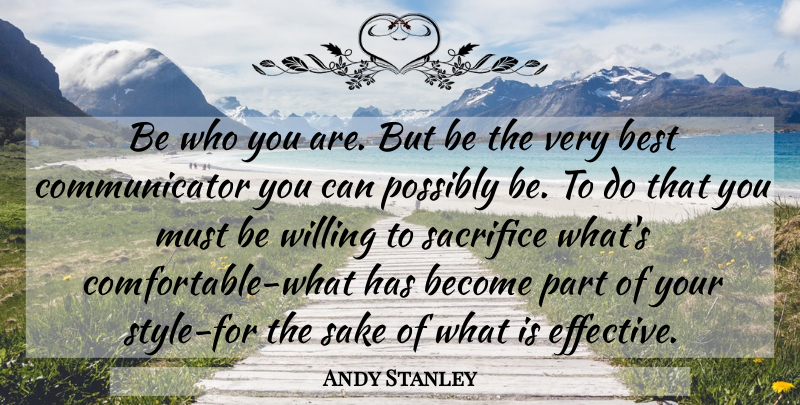Andy Stanley Quote About Sacrifice, Be Who You Are, Style: Be Who You Are But...