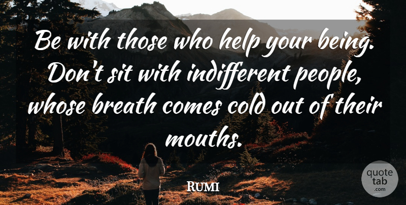 Rumi Quote About People, Mouths, Helping: Be With Those Who Help...