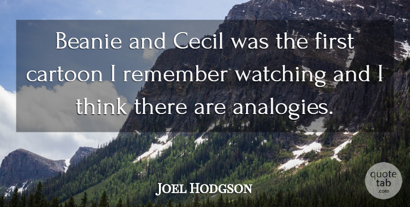 Joel Hodgson Quote About Thinking, Cartoon, Firsts: Beanie And Cecil Was The...