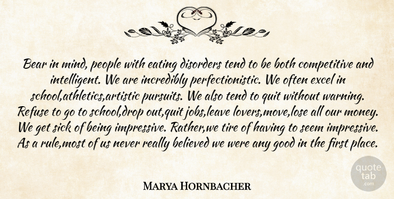 Marya Hornbacher Quote About Jobs, Moving, School: Bear In Mind People With...